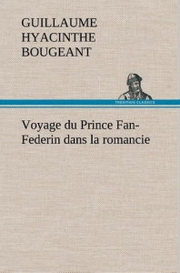 Voyage du Prince Fan-Federin dans la romancie - Bougeant Guillaume hyacinthe ; Bougeant G