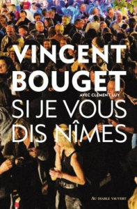Si je vous dis Nîmes - Bouget Vincent ; Luy Clément