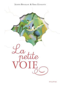 La petite voie - Bouilloc Judith ; Ugolotti Sara