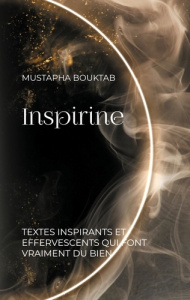 Inspirine. Textes inspirants et effervesc - Bouktab Mustapha