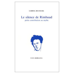 Le silence de Rimbaud - Bounoure Gabriel
