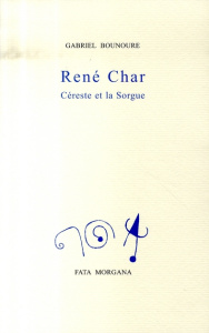 René Char. Céreste et la Sorgue - Bounoure Gabriel