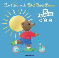 Petit Ours Brun : 10 histoires d'été - Bour Danièle ; Aubinais Marie ; Bour Laura ; Bour-