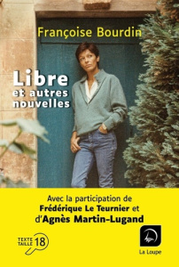Libre et autres nouvelles [EDITION EN GROS CARACTERES - Bourdin Françoise ; Martin-Lugand Agnès ; Le Teurn