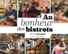 Au bonheur des bistrots - Bourgault Pierrick ; Morel François
