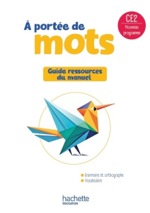 Français CE2 Le nouvel A portée de mots. Guide ressources du manuel, Edition 2025 - Bourgouint Philippe ; Bottet Eléonore