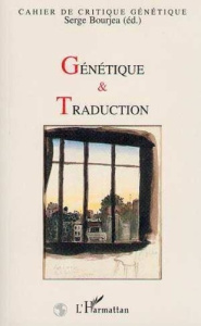 Génétique & traduction. Actes du colloque de Arles - Bourjea Serge
