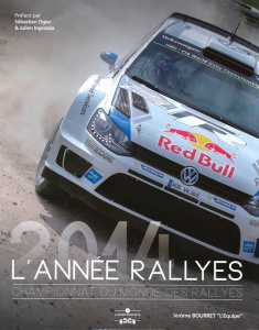 L'année rallyes 2014. Championnat du monde des rallyes - Bourret Jérôme ; Lillini Jo ; Dumont Sophie ; Ogie
