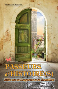 Passeurs d'histoire(s). Mille ans en Languedoc et en Roussillon - Bourrié Bernard