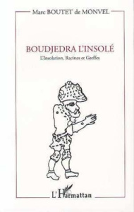 Boudjedra l'insolé. "L'insolation", racines et greffes - Boutet de Monvel Louis-Maurice