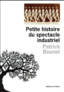 Petite histoire du spectacle industriel - Bouvet Patrick