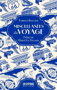Miscellanées du voyage - Bouvier Fabrice ; Le Tellier Hervé
