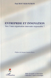 Entreprise et innovation. Vers l'inter-organisation innovante responsable ? - Bouvier-Patron Paul ; Ravix Jacques-Laurent