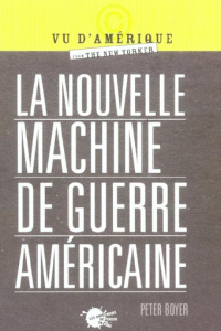La nouvelle machine de guerre américaine - Boyer Peter ; Rozenberg Paul