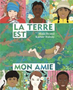 La Terre est mon amie - Brami Maïa ; Daisay Karine