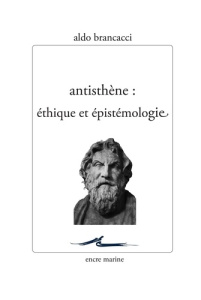 Antisthène. Ethique et épistémologie - Brancacci Aldo