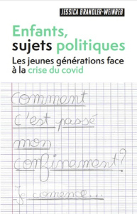 Enfants, sujets politiques. Les jeunes générations face à la crise du covid - Brandler-Weinreb Jessica