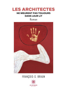 Les architectes ne meurent pas toujours dans leur lit - Braun François-S.