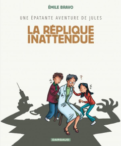 Une épatante aventure de Jules Tome 2 : La réplique inattendue - Bravo Emile ; Chedru Delphine