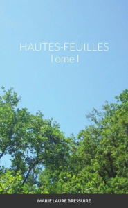 HAUTES-FEUILLES Tome I - Bressuire Marie laure