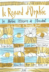 Le regard d'Orphée. Les mythes littéraires de l'Occident - Bricout Bernadette