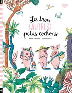 Les trois (autres) petits cochons - Brière-Haquet Alice ; Lagrange Juliette