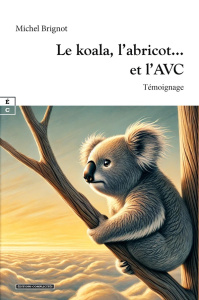 Le koala, l'abricot et l'AVC - Brignot Michel
