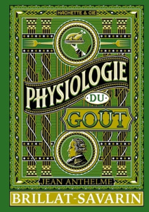 Physiologie du goût - Brillat-Savarin Jean Anthelme ; Stengel Kilien