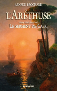 L'Aréthuse Tome 5 : Le serment de Capri - Brochard Arnaud
