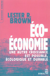 Eco-économie. Une autre croissance est possible, écologique et durable - Brown Lester ; Trierweiler Denis
