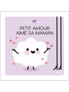 Petit amour aime sa maman - Brun-Cosme Nadine ; Cocklico Marion