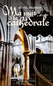 Ma nuit à la cathédrale - Brunner Michel