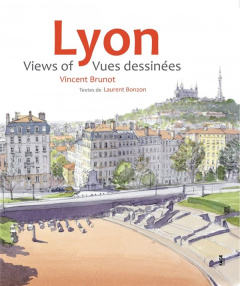 Lyon. Vues dessinées, Edition bilingue français-anglais - Brunot Vincent ; Bonzon Laurent ; Doherty John