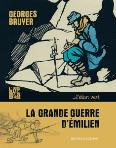 La Grande Guerre d'Emilien - Bruyer Georges ; Egémar Béatrice ; Buisine Dominiq