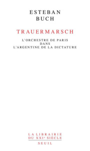 Trauermarsch. L'Orchestre de Paris dans l'Argentine de la dictature - Buch Esteban