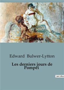 Derniers jours de pompei - Bulwer-Lytton Edward