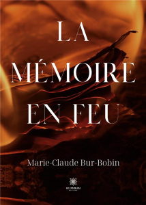 La mémoire en feu - Bur-Bobin Marie-Claude