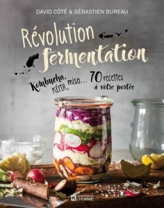 Révolution fermentation - Bureau Sébastien ; Côté David ; Dupuis Mathieu ; M