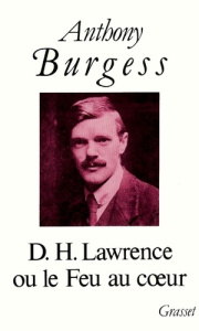 D.H. Lawrence ou le Feu au coeur - Burgess Anthony ; Leibler Pascale