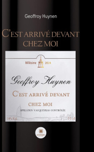 C'est arrivé devant chez moi - Huynen Geoffroy