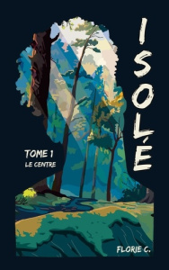 Isolé Tome 1 : Le centre - C. Florie