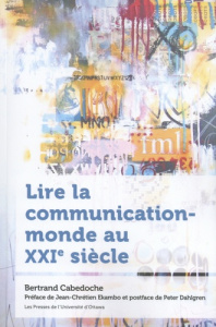LIRE LA COMMUNICATION-MONDE AU XXIE SIECLE - CABEDOCHE BERTRAND
