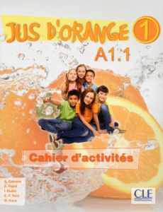 Jus d'orange 1 A1. Cahier d'activités - Cabrera Adrian ; Payet Adrien ; Rubio Isabelle ; R