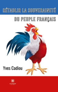 Rétablir la souveraineté du peuple français - Cadiou Yves Louis