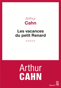 Les vacances du petit Renard - Cahn Arthur
