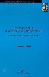 Marcel Poëte et le Paris des annnées vingt. Aux origines de l'histoire des villes - Calabi Donatella