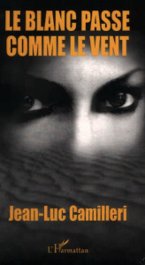 Le blanc passe comme le vent - Camilleri Jean-Luc