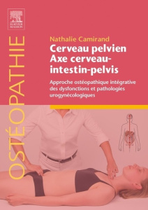 Cerveau pelvien, Axe cerveau-intestin-pelvis. Approche intégrative des dysfonctions urogynécologique - Camirand Nathalie