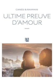 Ultime preuve d'amour - Canesi Michel ; Rahmani Jamil