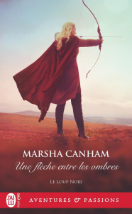 Le loup noir/03/Une flèche entre les ombres - Canham Marsha